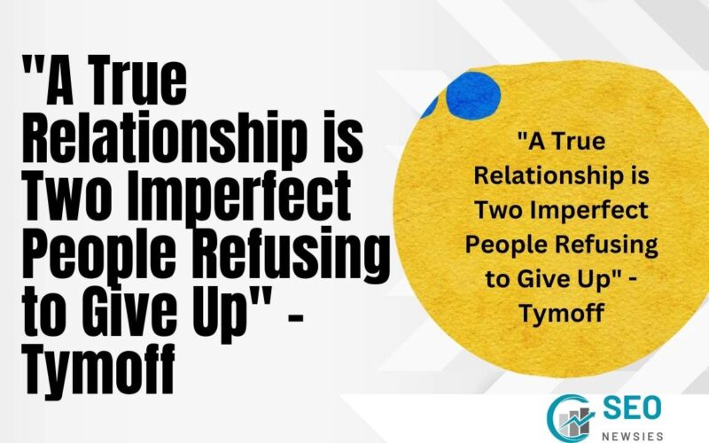 A True Relationship Is Two Imperfect People Refusi - Tymoff