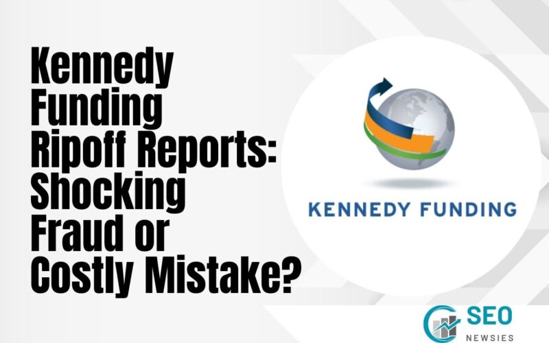 Kennedy Funding Ripoff Report: Get All the Details Now